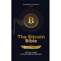 The Bitcoin Bible Gold Edition: All you need to know about bitcoins and more