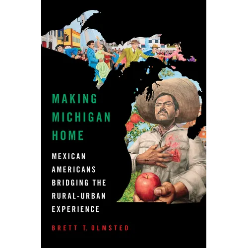 Making Michigan Home: Mexican Americans Bridging the Rural-Urban Experience