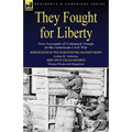 They Fought for Liberty: Two Accounts of Coloured Troops in the American Civil War