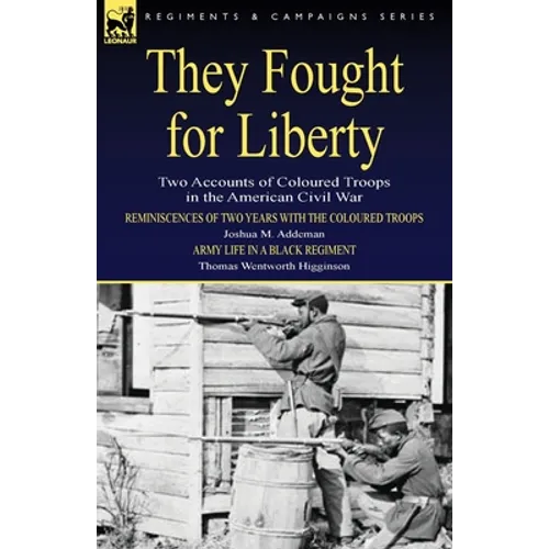 They Fought for Liberty: Two Accounts of Coloured Troops in the American Civil War
