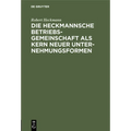 Die Heckmannsche Betriebsgemeinschaft ALS Kern Neuer Unternehmungsformen