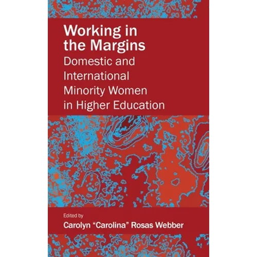 Working in the Margins: Domestic and International Minority Women in Higher Education