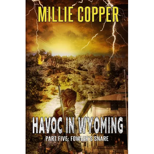 Fowler's Snare: Havoc in Wyoming, Part 5 America's New Apocalypse