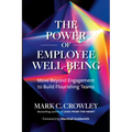 The Power of Employee Well-Being: Move Beyond Engagement to Build Flourishing Teams