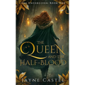 The Queen and the Half-blood: An epic Celtic Romantasy