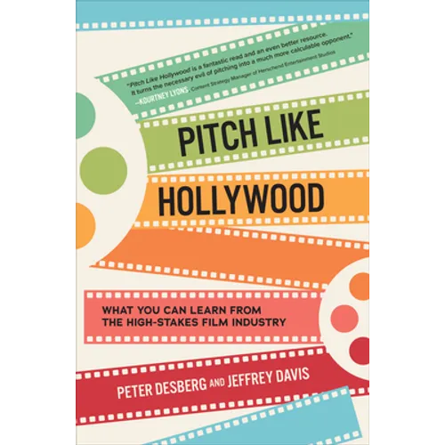Pitch Like Hollywood: What You Can Learn from the High-Stakes Film Industry