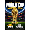 The Ultimate World Cup Kids Trivia Book: 2000+ Fun Facts About Football, History, Geography & Traditions from All 48 Nations