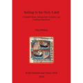Sailing to the Holy Land: Crusader Ships, Seamanship, Logistics and Landing Operations