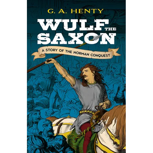 Wulf the Saxon: A Story of the Norman Conquest