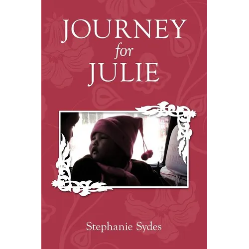 Journey for Julie: Witnessing God's Glory through Toddler Adoption in China