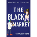 The Black Market: A guide to art collecting