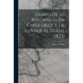 Diario de su Residencia en Chile (1822) y de su Viaje al Brasil (1823)