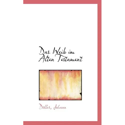 Das Weib Im Alten Testament