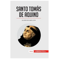 Santo Tomás de Aquino: La unión de la razón y la fe