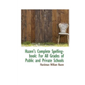 Hazen's Complete Spelling-book: For All Grades of Public and Private Schools