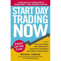 Start Day Trading Now: A Quick and Easy Introduction to Making Money While Managing Your Risk