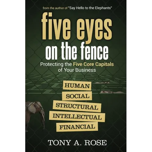 Five Eyes On the Fence: Protecting the Five Core Capitals of Your Business