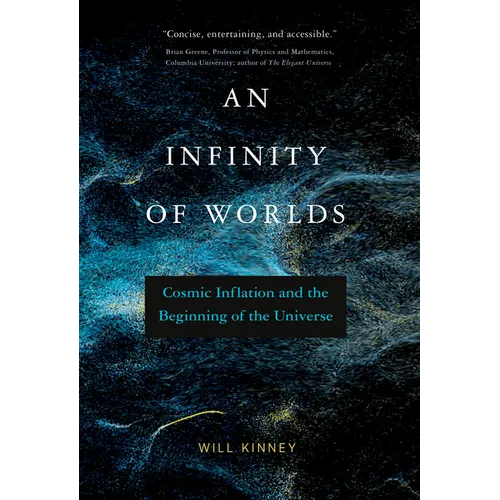 An Infinity of Worlds: Cosmic Inflation and the Beginning of the Universe