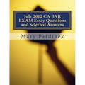 July 2012 CA BAR EXAM Essay Questions and Selected Answers: Essay Questions and Selected Answers
