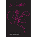 In Control: The Short, Kinky, Otherworldly Fiction of M.Christian