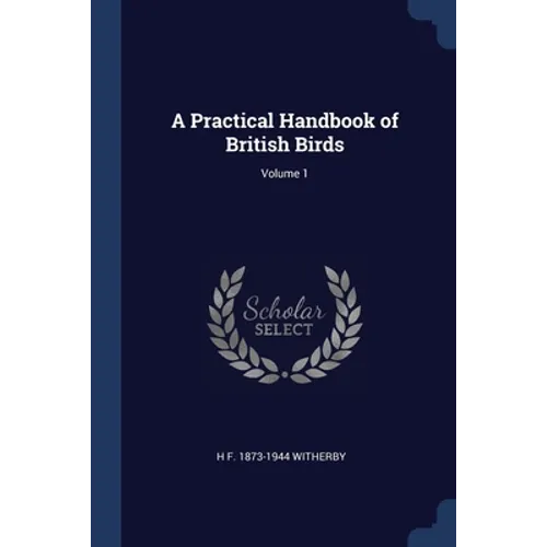 A Practical Handbook of British Birds; Volume 1