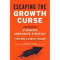 Escaping the Growth Curse: The Path to Stronger Corporate Strategy