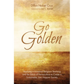 Go Golden: Applying a Universal Religious Teaching and the Ethics of Permaculture to Create a Sustainable, Just, Happier Society