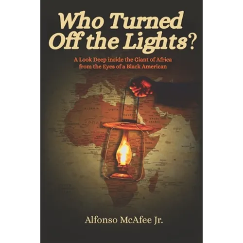 Who Turned Off The Lights?: A Look Deep Inside the GIANT of Africa from the Eyes of a Black American