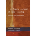 The Pauline Doctrine of Male Headship: The Apostle Versus Biblical Feminists