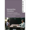 Representing Translation: The Representation of Translation and Translators in Contemporary Media