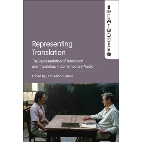 Representing Translation: The Representation of Translation and Translators in Contemporary Media