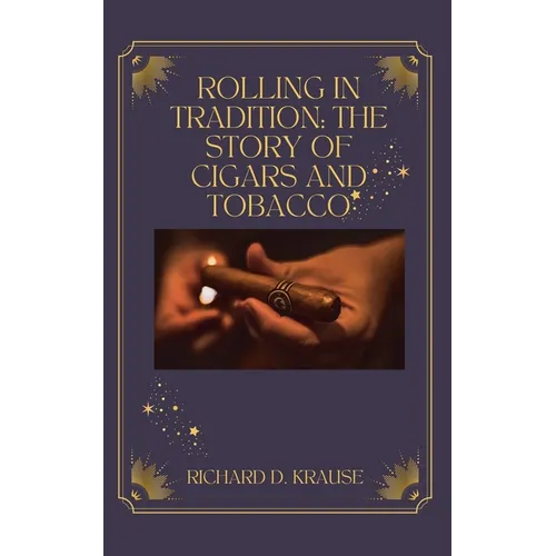 Rolling in Tradition: The Story Of Cigars And Tobacco