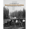 Vermont Civilian Conservation Corps Camps: History, Memories & Legacy of the CCC