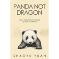 Panda Not Dragon: Why the Rise of China Is Not a Threat