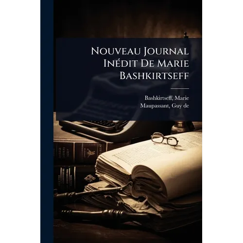 Nouveau Journal InÃ(c)dit De Marie Bashkirtseff
