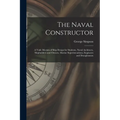 The Naval Constructor: A Vade Mecum of Ship Design for Students, Naval Architects, Shipbuilders and Owners, Marine Superintendents, Engineers