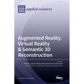 Augmented Reality, Virtual Reality & Semantic 3D Reconstruction