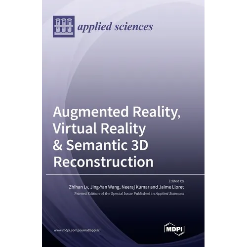 Augmented Reality, Virtual Reality & Semantic 3D Reconstruction