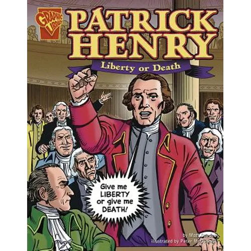 Patrick Henry: Liberty or Death