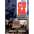 Cuba: The Disaster of Castro's Revolution