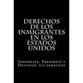 Derechos de los Inmigrantes en los Estados Unidos: Informate, Preparate y Defiende tus derechos