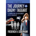 The Journey of Dagny Taggart: A Commentary on Ayn Rand's Atlas Shrugged: Volume 2
