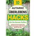 10 Autarke Überlebenshacks, Die Sie Kennen Sollten: Einfache Survival Projekte Ohne Stromversorgung, Großer Wandel, Egal Wo Sie Leben
