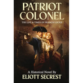 Patriot Colonel: The Life & Times of Francis Locke