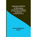 Laurence Sterne in Germany; A Contribution to the Study of the Literary Relations of England and Germany in the Eighteenth Century