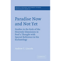 Paradise Now and Not Yet: Studies in the Role of the Heavenly Dimension in Paul's Thought with Special Reference to His Eschatology