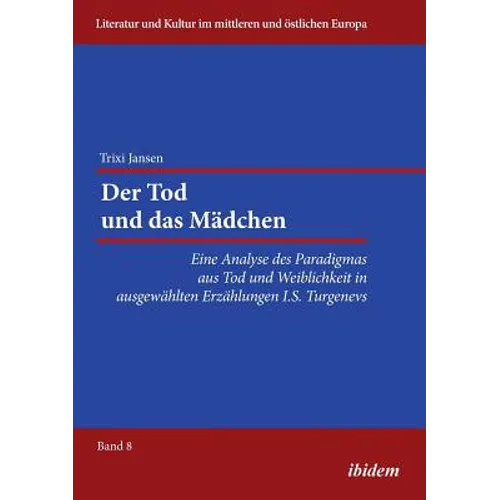 Der Tod und das Mädchen. Eine Analyse des Paradigmas aus Tod und Weiblichkeit in ausgewählten Erzählungen I.S. Turgenevs