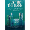 Just Be The Bank: Rewire Your Brain to Win The Money Game, Beat Wall Street and Make Double-Digit Returns through Private Lending