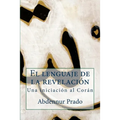 El lenguaje de la revelación: Una iniciación al Corán