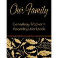 Our Family Genealogy Tracker & Ancestry Workbook: Research Family Heritage and Track Ancestry in this Genealogy Workbook 8x10 � 90 Pages